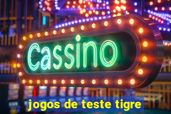 jogos de teste tigre